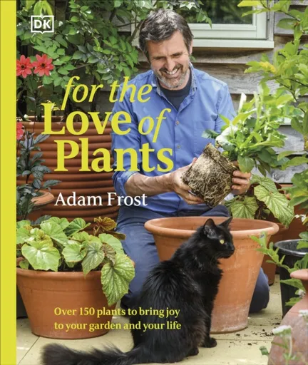 For the Love of Plants - Adam Frost