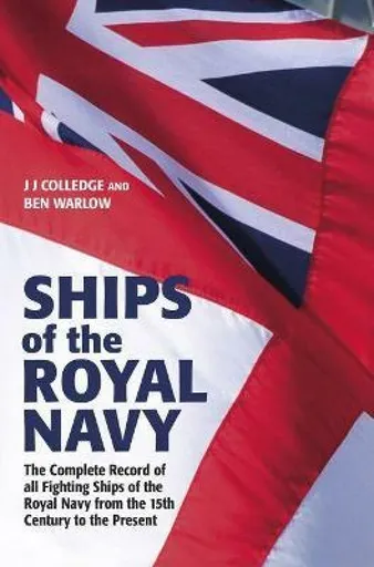 Ships of the Royal Navy - Ben Warlow, J J Colledge