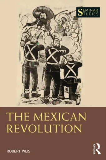 The Mexican Revolution - Robert Weis