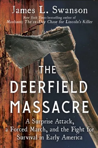 Deerfield Massacre - James L. Swanson