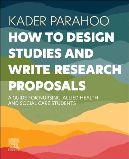 How to Design Studies and Write Research Proposals - Kader  Parahoo