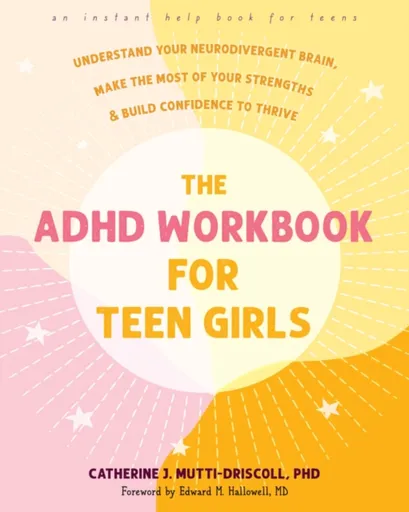 The ADHD Workbook for Teen Girls - Catherine J. Mutti-Driscoll