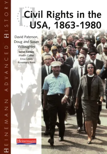 Heinemann Advanced History: Civil Rights in the USA 1863-1980 - David Paterson, Susan Willoughby, Doug Willoughby