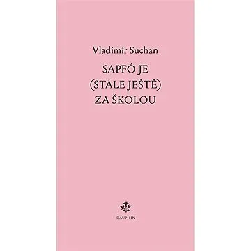Sapfó je (stále ještě) za školou (9788072729159)