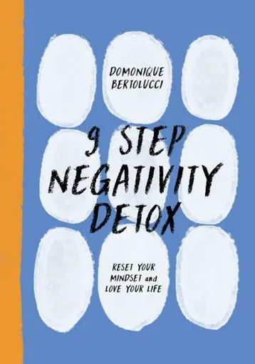 9 Step Negativity Detox - Domonique Bertolucci