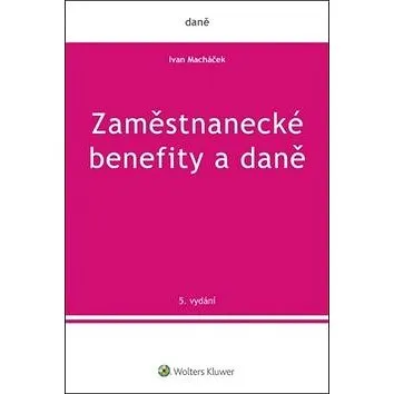 Zaměstnanecké benefity a daně (978-80-7598-361-9)