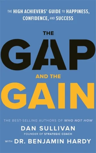 The Gap and The Gain - Benjamin Hardy, Dan Sullivan