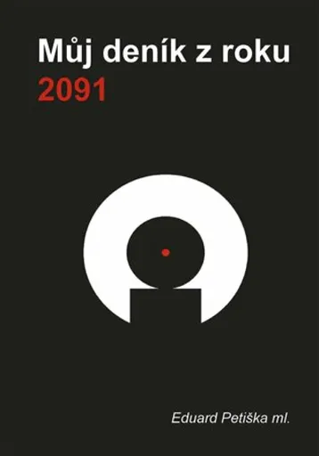Můj deník z roku 2091 - Eduard Petiška ml.