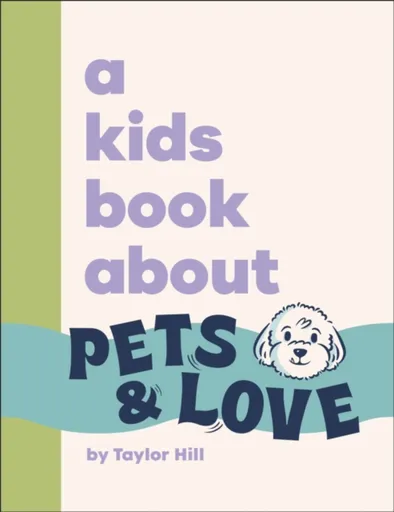 A Kids Book About Pets & Love - Taylor Hill