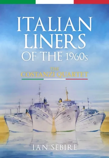 Italian Liners of the 1960s - Ian Sebire