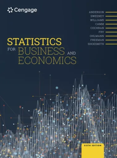Statistics for Business and Economics - Michael Frye, Brian James Freeman, Thomas Williams, James  Cochran, Jeffrey  Camm, Jeffrey  Ohlmann, Dr David