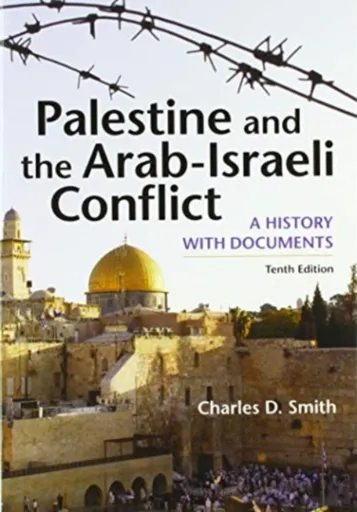 Palestine and the Arab-Israeli Conflict - Charles Smith