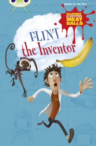Bug Club Independent Fiction Year Two  Gold A Cloudy with a Chance of Meatballs: Flint the Inventor - Catherine Baker