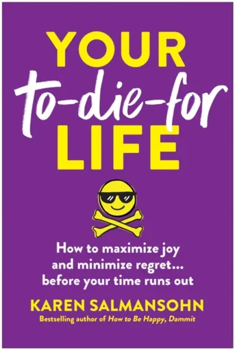 Your To-Die-For Life - Karen Salmansohn
