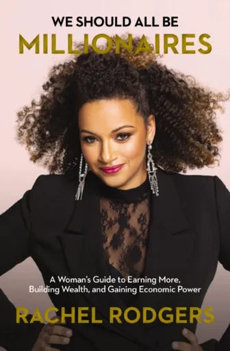 We Should All Be Millionaires - Rachel Rodgers