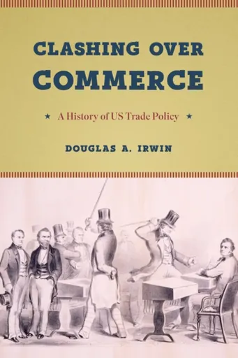 Clashing Over Commerce - Douglas A. Irwin
