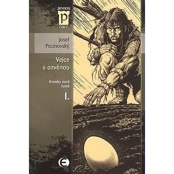 Vejce s ozvěnou: Kroniky nové Země I. (80-87027-52-3)