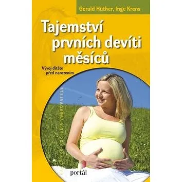 Tajemství prvních devíti měsíců: Vývoj dítěte před narozením (978-80-7367-763-3)