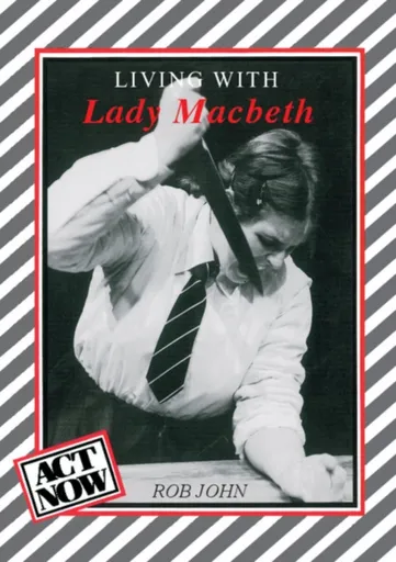 Living with Lady Macbeth - Rob John