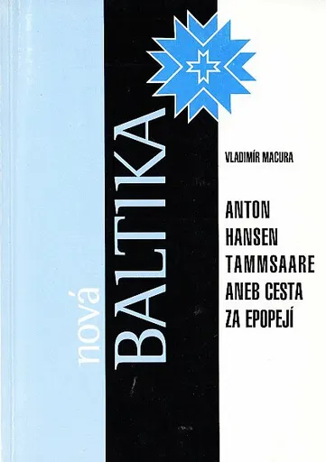 Anton Hansen Tammsaare aneb Cesta za epopejí - Vladimír Macura, Naděžda Slabihoudová