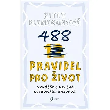 488 pravidel pro život: Nevděčné umění správného chování (978-80-242-7401-0)