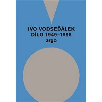 Ivo Vodseďálek Dílo 1949 - 1998 (978-80-257-3048-5)