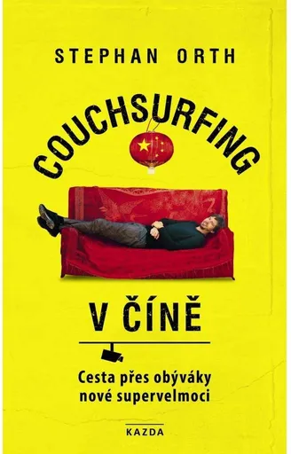 Stephan Orth Couchsurfing v Číně Provedení: Tištěná kniha