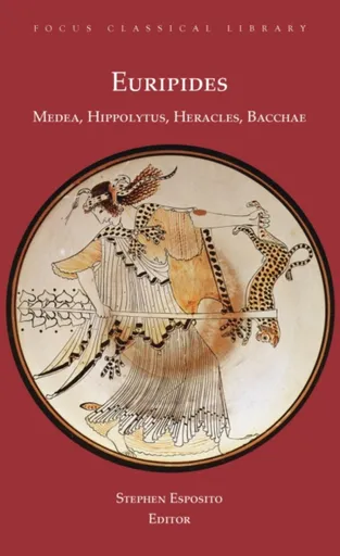 Medea, Hippolytus, Heracles, Bacchae - Eurípidés