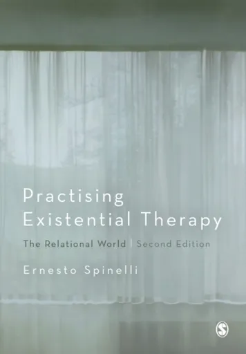 Practising Existential Therapy - Ernesto Spinelli