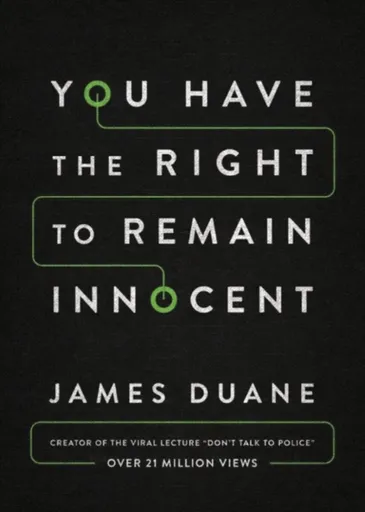 You Have the Right to Remain Innocent - James Duane