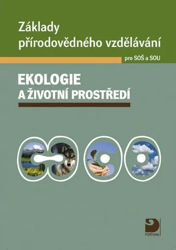Základy přírodovědného vzdělávání pro SOŠ a SOU – ekologie a životní prostředí - Pavel Červinka, Svatava Janoušková