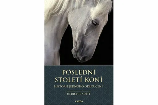 Poslední století koní - Ulrich Raulff