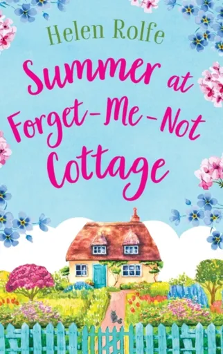 Summer at Forget-Me-Not Cottage - Helen Rolfe