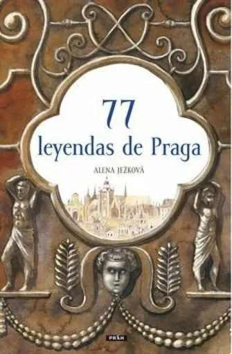 77 leyendas de Praga / 77 pražských legend (španělsky) - Alena Ježková