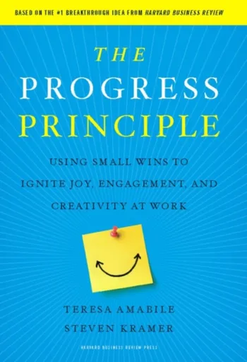 The Progress Principle - Steven Kramer, Teresa Amabile