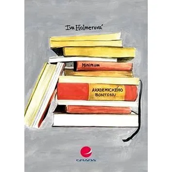 Minimum akademického bontonu: aneb jak neuklouznout nejen na akademické půdě (978-80-247-5427-7)