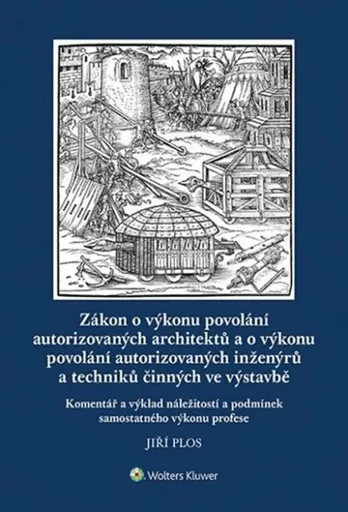 Zákon o výkonu povolání autorizovaných architektů a o výkonu povolání autorizovaných inženýrů a techniků činných ve výstavbě - Jiří Plos