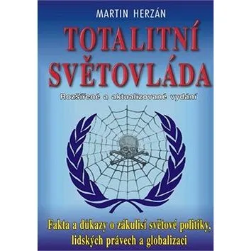 Totalitní světovláda: Fakta a důkazy o zákulisí světové politiky, lidských právech a globalizaci (978-80-8079-140-7)