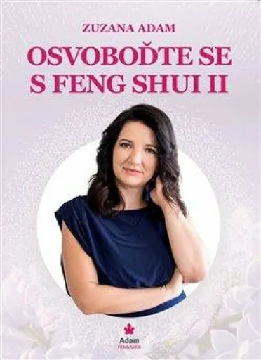 Osvoboďte se s Feng Shui II. - Zuzana Adam