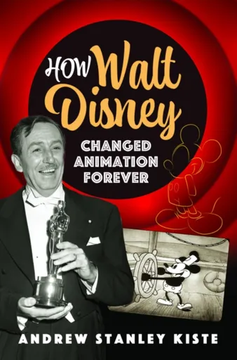 How Walt Disney Changed Animation Forever - Andrew Stanley Kiste