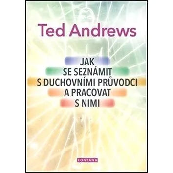 Jak se seznámit s duchovními průvodci a pracovat s nimi: How to meet