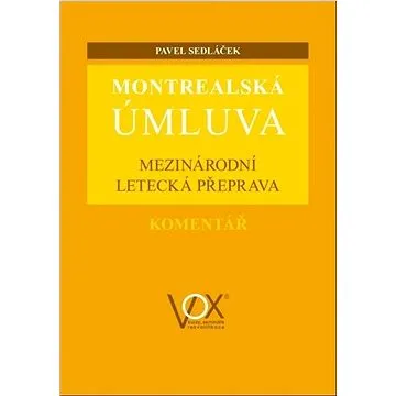 Montrealská úmluva: Mezinárodní letecká přeprava (978-80-87480-62-5)