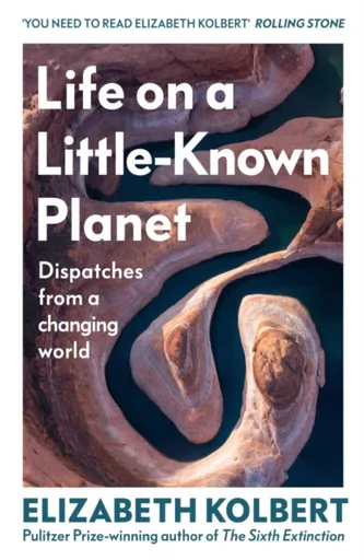 Life on a Little-Known Planet - Elizabeth Kolbertová