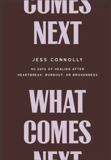 What Comes Next - Jess Connolly