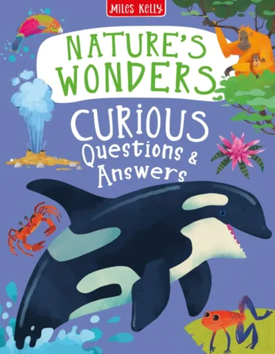 Nature's Wonders Curious Questions & Answers - Anne Rooneyová, Sue Nicholsonová, Philip Steele Kelly