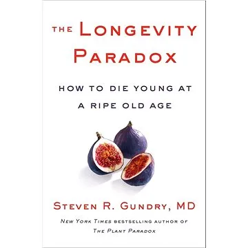 The Longevity Paradox: How to Die Young at a Ripe Old Age (0062843397)