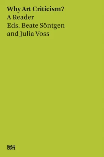 Beate Sontgen & Julia Voss: Why Art Criticism? A Reader - Julia Voss