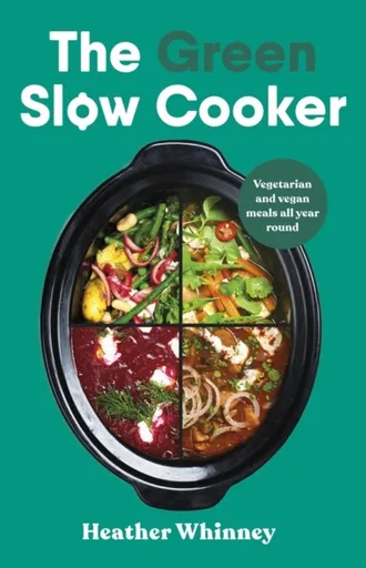 The Green Slow Cooker - Heather Whinney