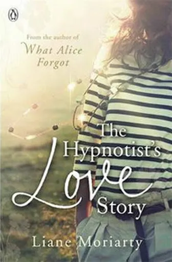 The Hypnotist's Love Story - Liane Moriarty