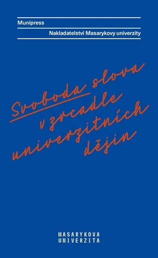 Svoboda slova v zrcadle univerzitních dějin - Alena Mizerová, Radka Vyskočilová, Lea Novotná, Radek Gomola